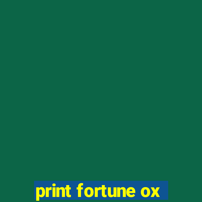 print fortune ox